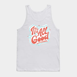 It's All Good Tank Top